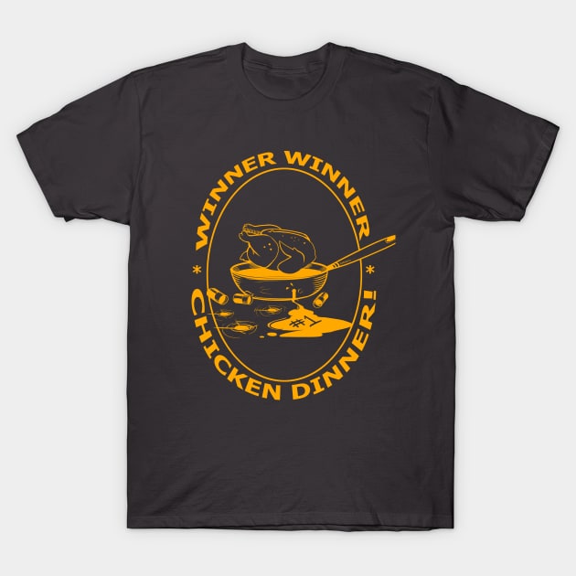 WINNER WINNER CHICKEN DINNER T-Shirt by philtomato